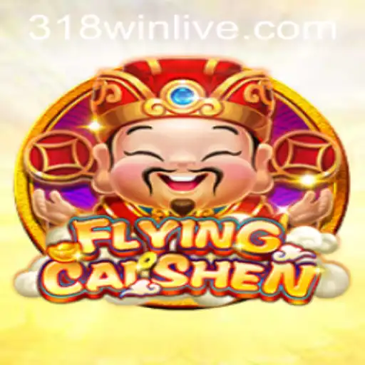 FlyingCaiShen: Unveiling the Exciting World of Luck and Strategy with 318WIN