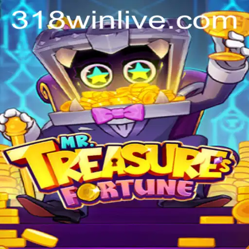 The Exciting World of MrTreasuresFortune: Unravel the Secrets with 318WIN